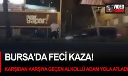 Bursa'da feci kaza! Karşıdan karşıya geçen alkollü adam yola atladı...