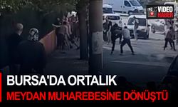 Bursa'da ortalık meydan muharebesine dönüştü