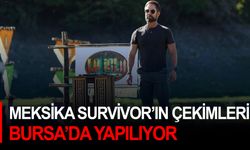 Meksika Survivor’ın çekimleri Bursa’da yapılıyor