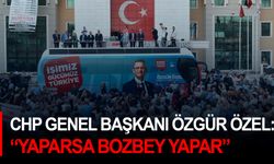 CHP Genel Başkanı Özgür Özel: “Yaparsa Bozbey yapar”
