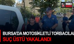 Bursa’da motosikletli torbacılar suç üstü yakalandı