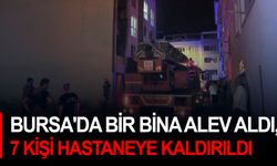 Bursa'da bir bina alev aldı, 7 kişi hastaneye kaldırıldı