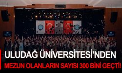 Uludağ Üniversitesi’nden mezun olanların sayısı 300 bini geçti!