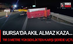 Bursa'da akıl almaz kaza... Tır 3 metre yükseklikten karşı şeride uçtu