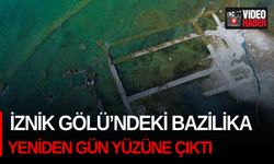 İznik Gölü’ndeki bazilika yeniden gün yüzüne çıktı