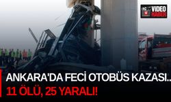 Ankara'da feci otobüs kazası... 11 Ölü, 25 yaralı!