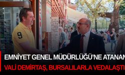 Emniyet Genel Müdürlüğü’ne atanan Vali Demirtaş, Bursalılarla vedalaştı