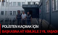 Polisten kaçmak için başkasına ait kimlikle 3 yıl yaşadı