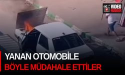 Yanan otomobile böyle müdahale ettiler