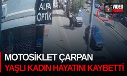 Motosiklet çarpan yaşlı kadın hayatını kaybetti