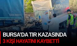 Bursa’da tır kazasında 3 kişi hayatını kaybetti