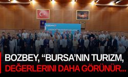 Başkan Bozbey, “Bursa’nın turizm değerlerini daha görünür kılacağız”