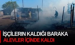 İşçilerin kaldığı baraka alevler içinde kaldı