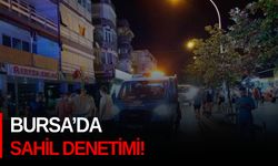 Bursa’da sahil denetimi!