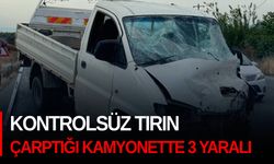 Kontrolsüz tırın çarptığı kamyonette 3 yaralı