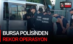 Bursa polisinden rekor operasyon!