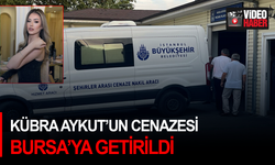 Kübra Aykut'un cenazesi Bursa’ya getirildi