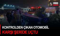 Kontrolden çıkan otomobil karşı şeride uçtu