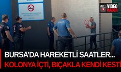 Bursa’da hareketli saatler... Kolonya içti, bıçakla kendi kesti