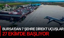 Bursa'dan 7 şehre direkt uçuşlar 27 Ekim'de başlıyor