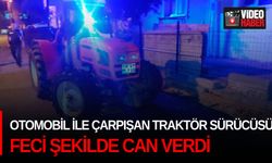 Otomobil ile çarpışan traktör sürücüsü feci şeklide can verdi