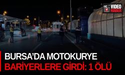 Bursa’da motokurye bariyerlere girdi: 1 ölü