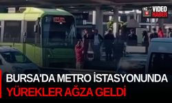 Bursa'da metro istasyonunda yürekler ağza geldi