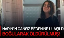 Narin'in cansız bedenine ulaşıldı... Boğularak öldürülmüş!