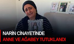 Narin cinayetinde anne ve ağabey tutuklandı