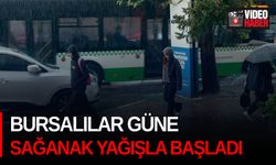 Bursalılar güne sağanak yağışla başladı