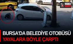 Bursa'da belediye otobüsü yayalara böyle çarptı