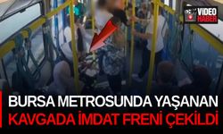 Bursa metrosunda yaşanan kavgada imdat freni çekildi