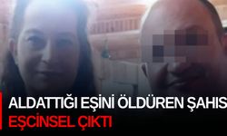 Aldattığı eşini öldüren şahıs, eşcinsel çıktı