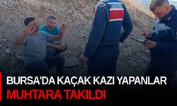 Bursa'da kaçak kazı yapanlar muhtara takıldı