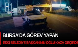 Bursa'da görev yapan eski belediye başkanının oğlu kaza geçirdi!