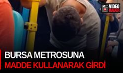 Bursa metrosuna madde kullanarak girdi