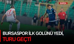 Bursaspor ilk golünü yedi, turu geçti