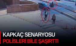 Kapkaç senaryosu polisleri bile şaşırttı