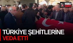 Türkiye şehitlerine veda etti