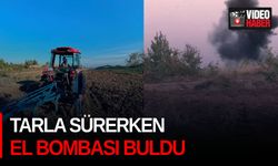 Tarla sürerken el bombası buldu