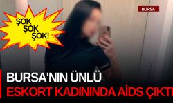 Bursa'nın ünlü eskort kadınında aids çıktı