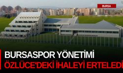 Bursaspor yönetimi Özlüce'deki ihaleyi erteledi