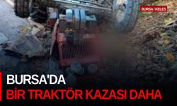 Bursa'da bir traktör kazası daha