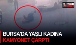 Bursa'da yaşlı kadına kamyonet çarptı