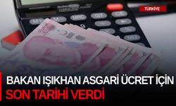 Bakan Işıkhan, asgari ücret için son tarihi verdi