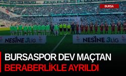 Bursaspor dev maçtan beraberlikle ayrıldı