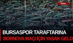 Bursaspor taraftarına  Bornova maçı için yasak geldi