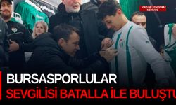 Bursasporlular sevgilisi Batalla ile buluştu