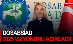 DOSABSİAD 2025 vizyonunu açıkladı!