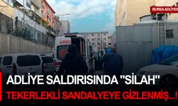 Adliye Saldırısında "Silah" tekerlekli sandalyeye gizlenmiş...!